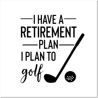 Yes I Do Have A Retirement Plan I plan To Golf Posters and Art